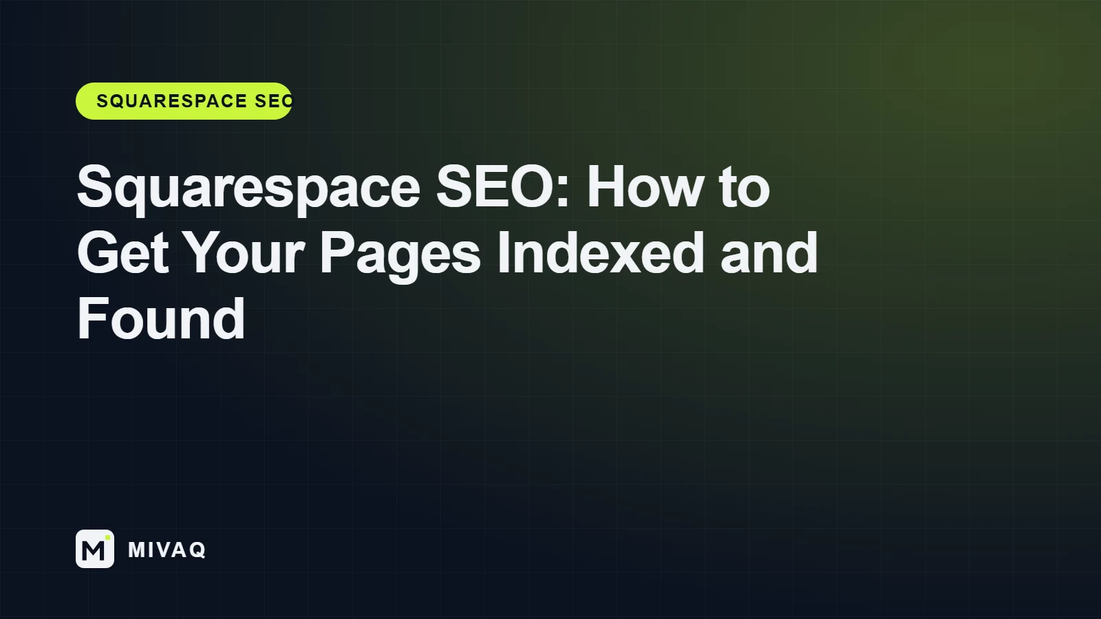 Squarespace SEO guide, get pages indexed and found, MIVAQ cover