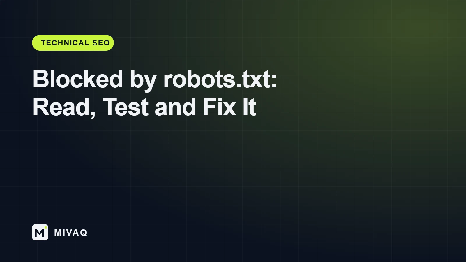 Blocked by robots.txt: How to Read, Test and Fix Your Robots File, MIVAQ guide cover