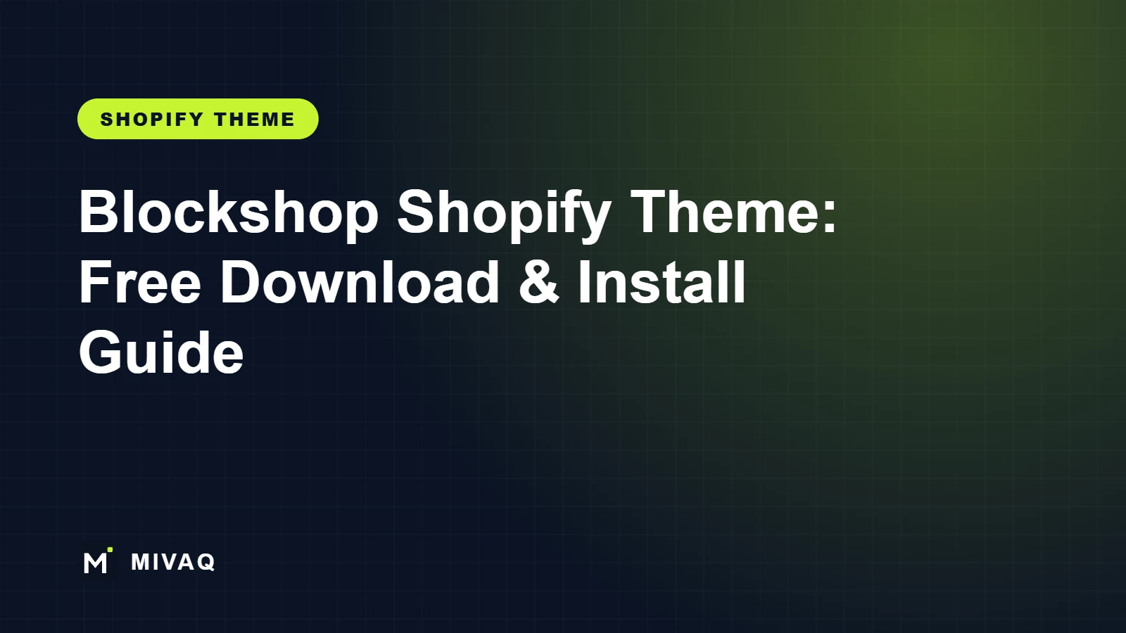 Blockshop Shopify Theme: Free Download, Installation Guide and Setup Service, MIVAQ guide cover