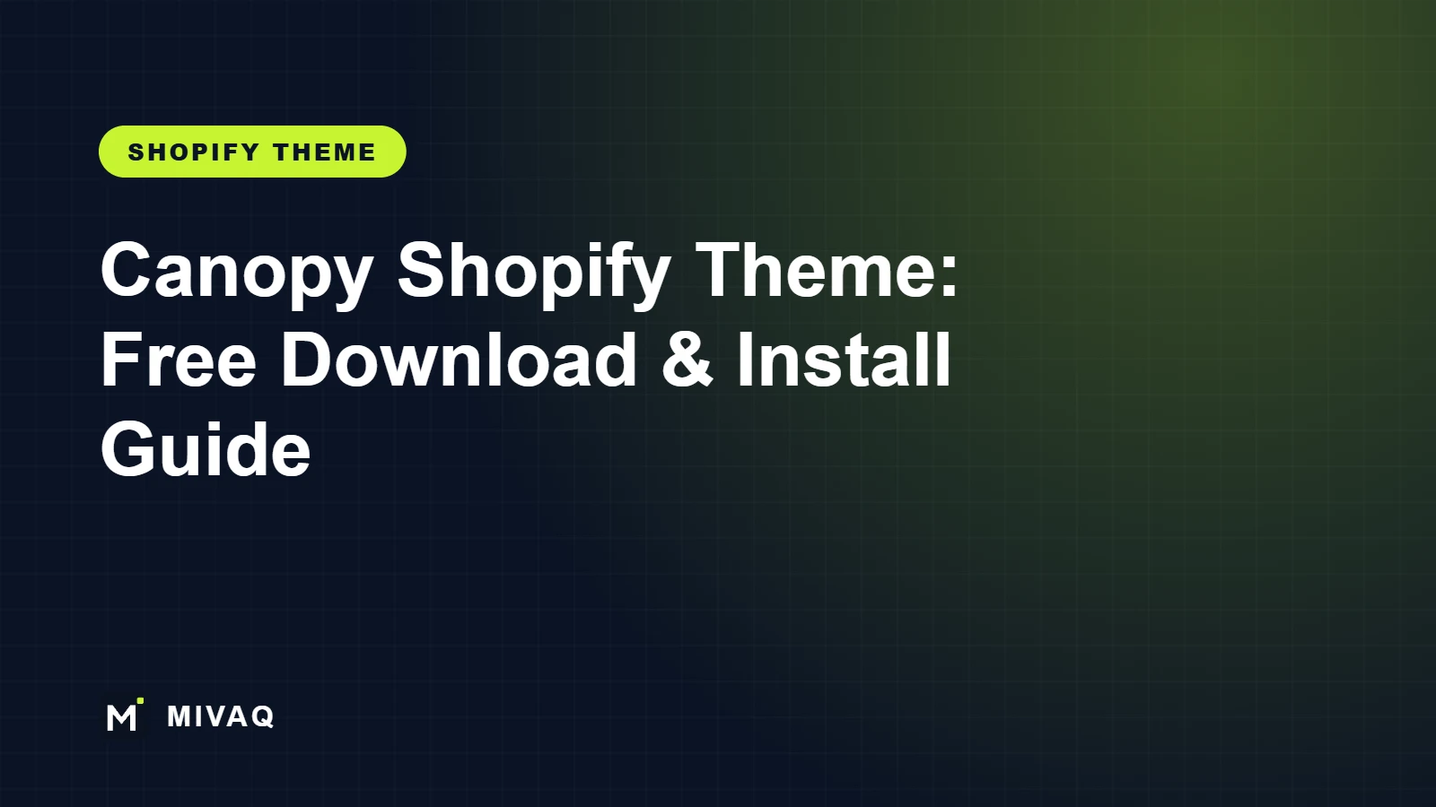 Canopy Shopify Theme: Free Download, Installation Guide and Setup Service, MIVAQ guide cover