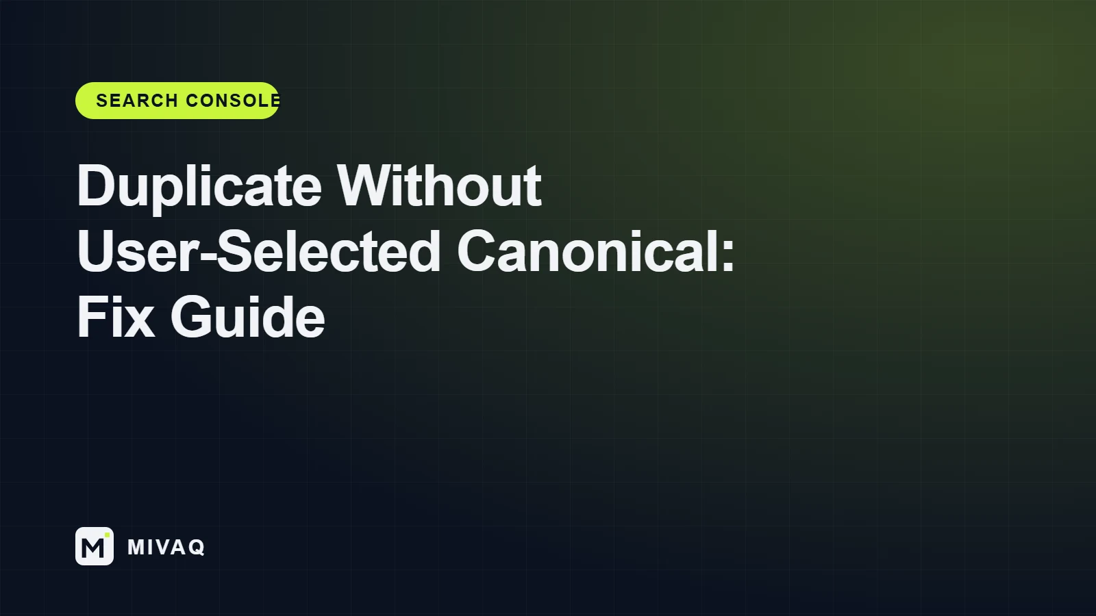 Duplicate Without User-Selected Canonical: A Plain-English Fix Guide, MIVAQ guide cover