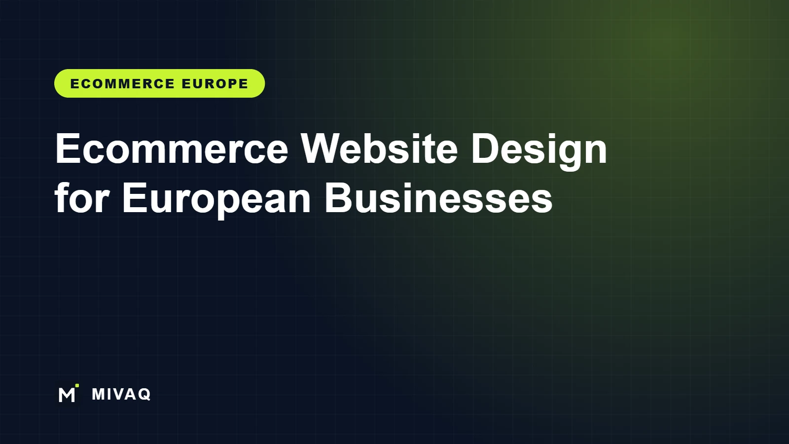 Ecommerce Website Design for European Businesses: The Complete Guide to Building a Store That Sells Across Europe, MIVAQ guide cover