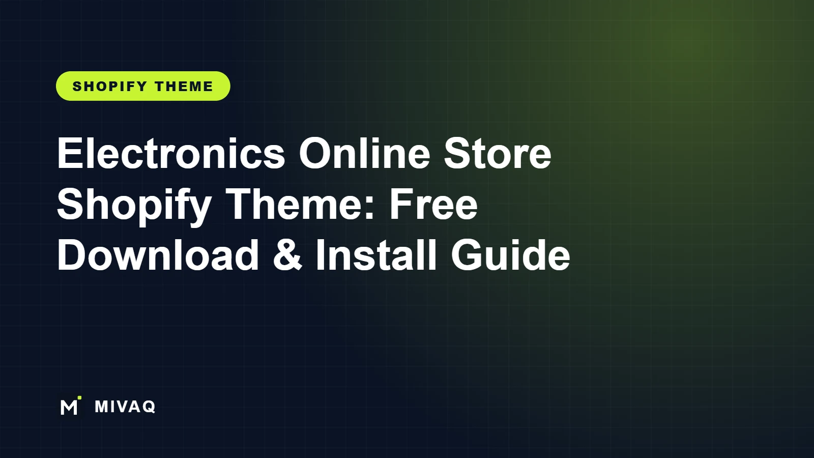 Electronics Online Store Shopify Theme: Free Download, Installation Guide and Setup Service, MIVAQ guide cover