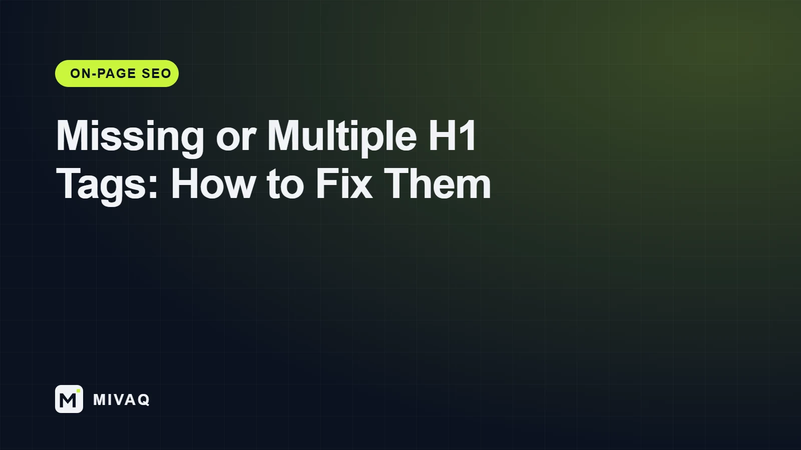 Missing or Multiple H1 Tags: How to Fix Heading Structure for SEO, MIVAQ guide cover