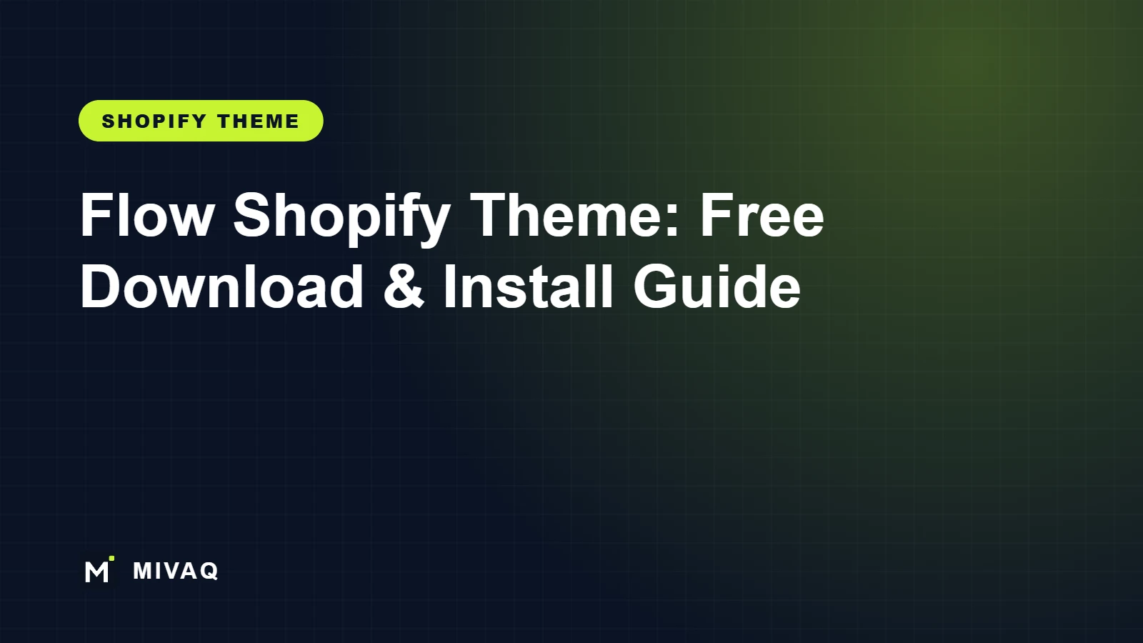Flow Shopify Theme: Free Download, Installation Guide and Setup Service, MIVAQ guide cover