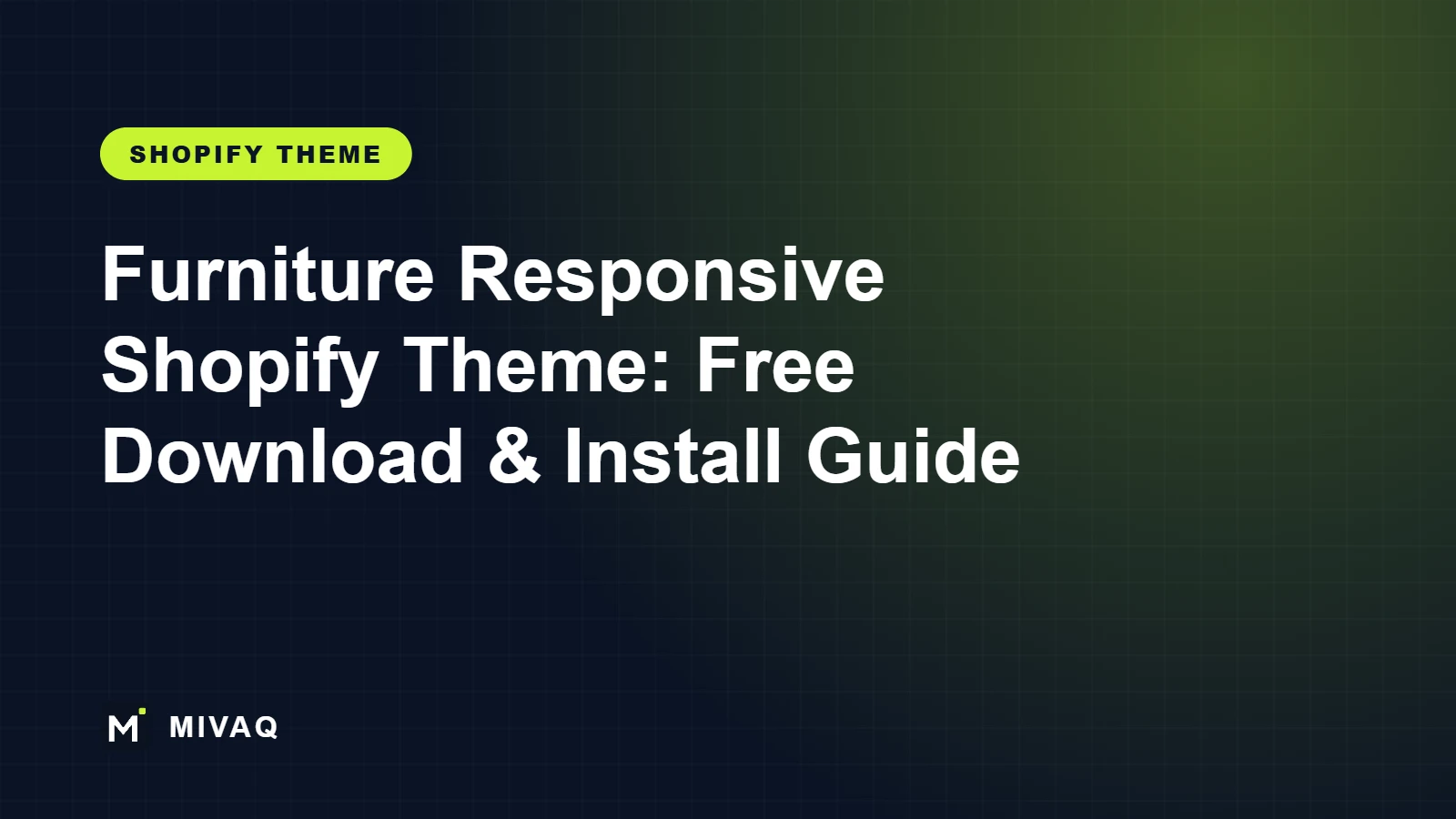 Furniture Responsive Shopify Theme: Free Download, Installation Guide and Setup Service, MIVAQ guide cover
