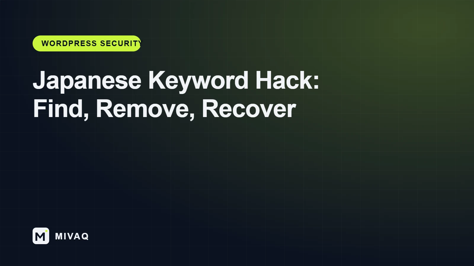 Japanese Keyword Hack: How to Find, Remove and Recover From It, MIVAQ guide cover