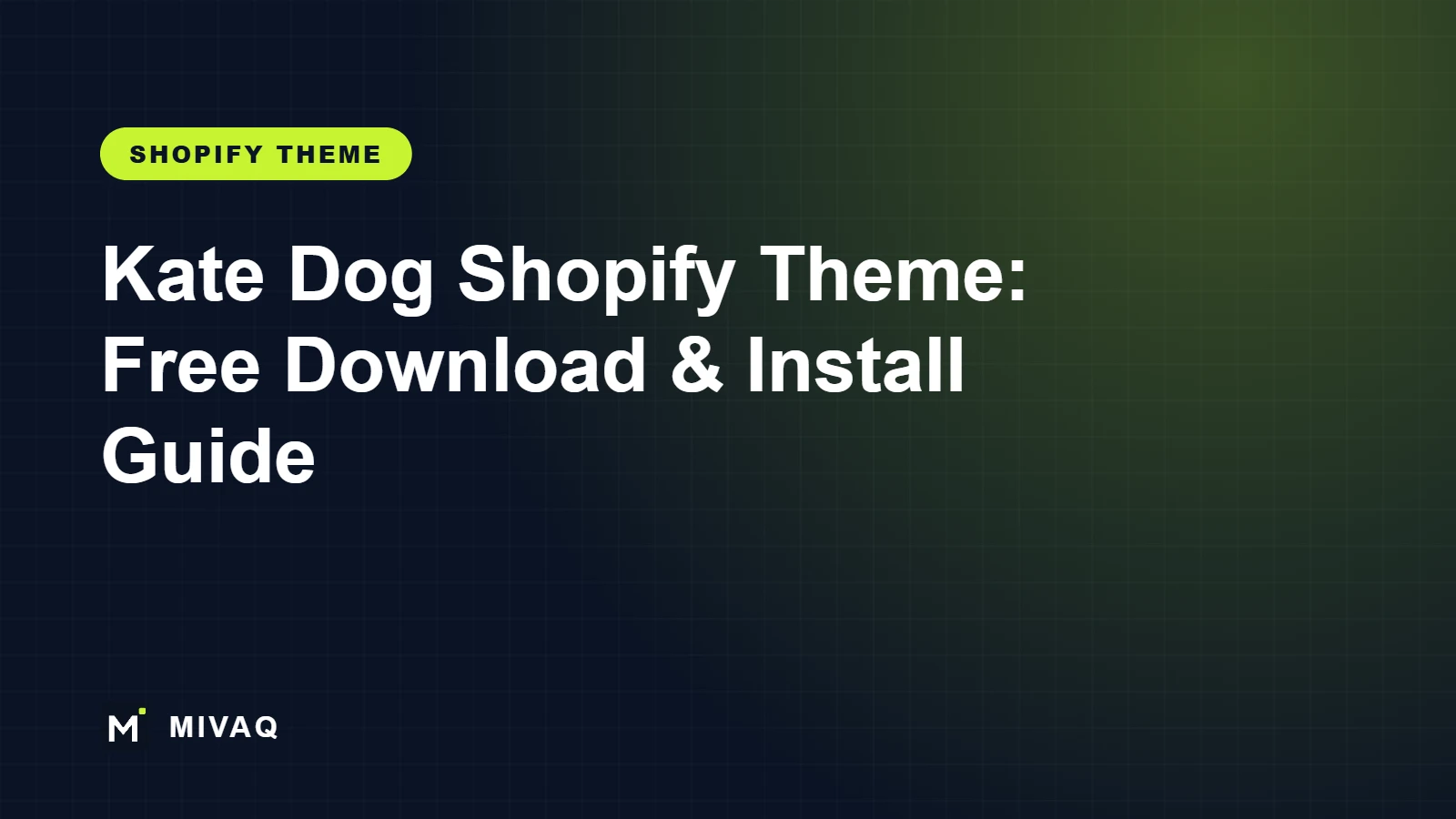 Kate Dog Shopify Theme: Free Download, Installation Guide and Setup Service, MIVAQ guide cover