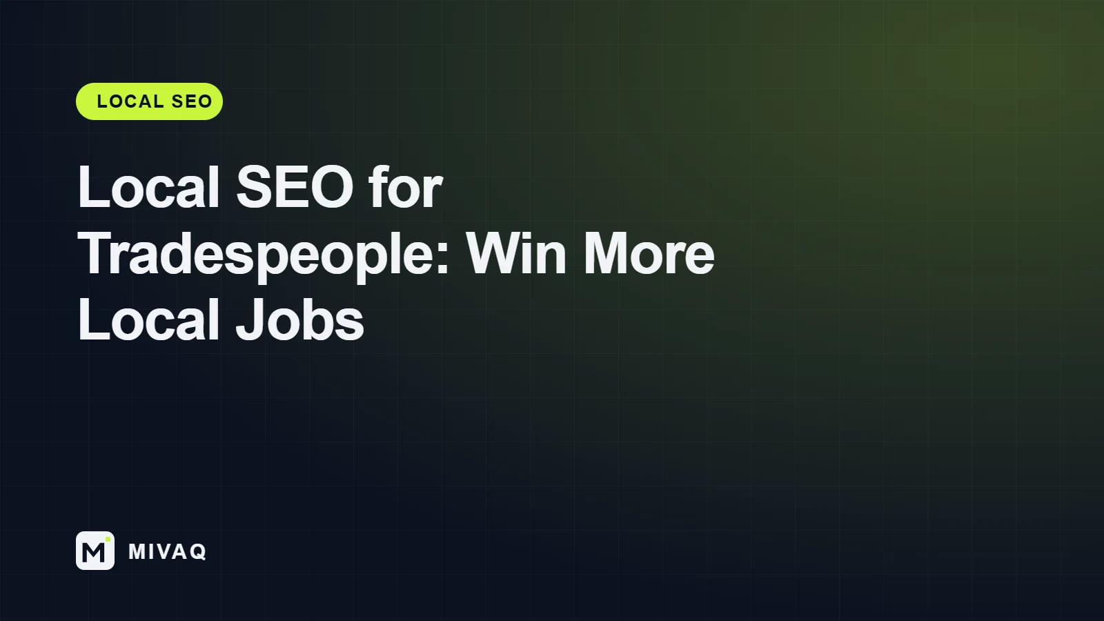 Local SEO for Tradespeople: How Plumbers, Electricians and Builders Win More Local Jobs, MIVAQ guide cover