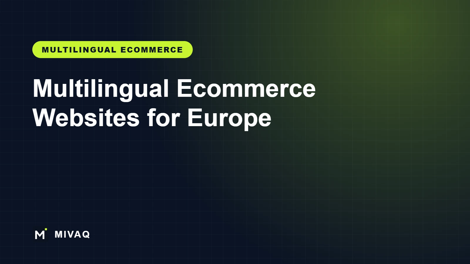 Multilingual Ecommerce Website for Europe: How to Build a Multi-Language, Multi-Currency Store That Ranks in Every Country, MIVAQ guide cover