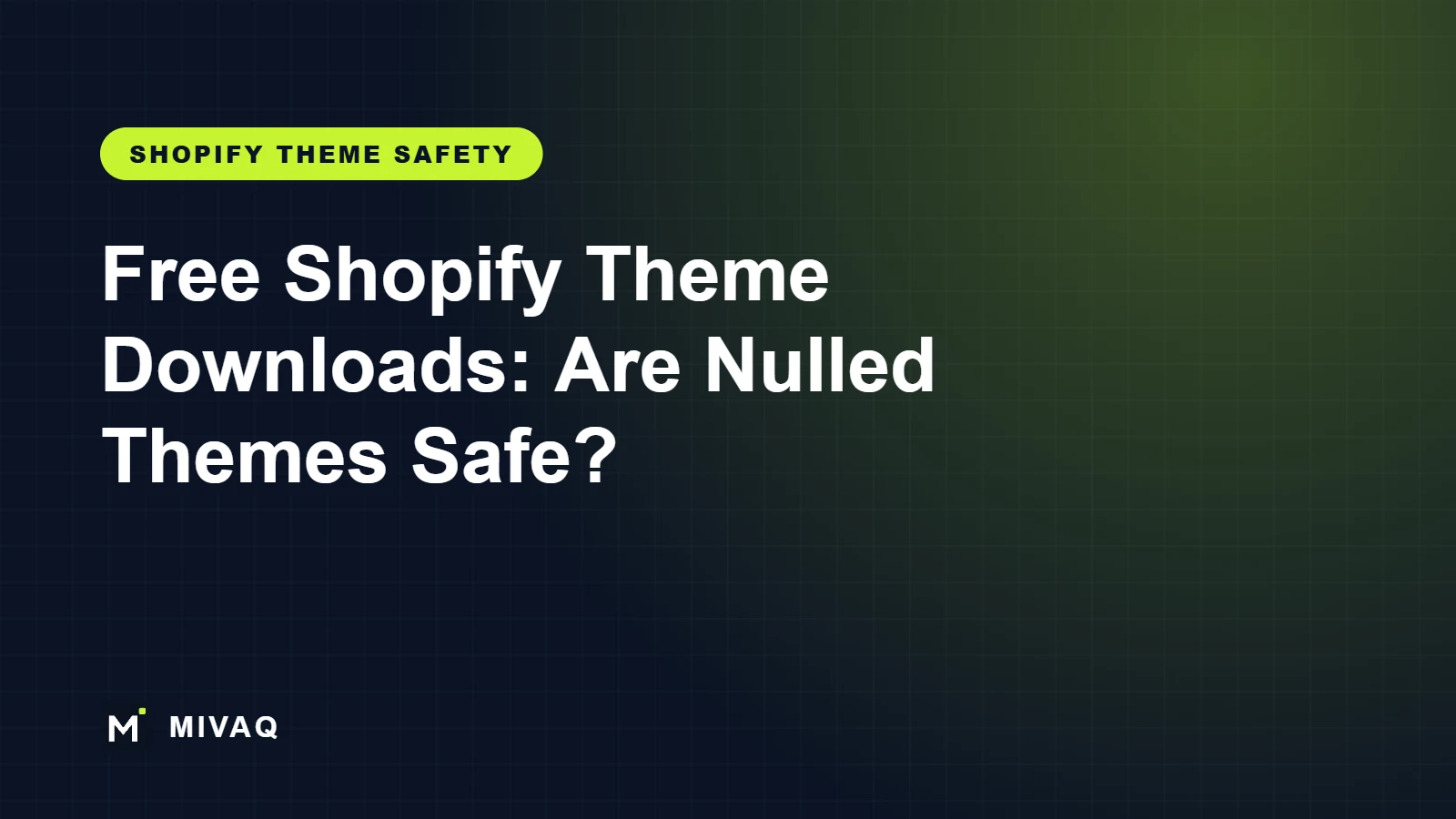 Free Download of Premium Shopify Themes: Are Nulled Themes Safe? (Risks and Legal Alternatives), MIVAQ guide cover