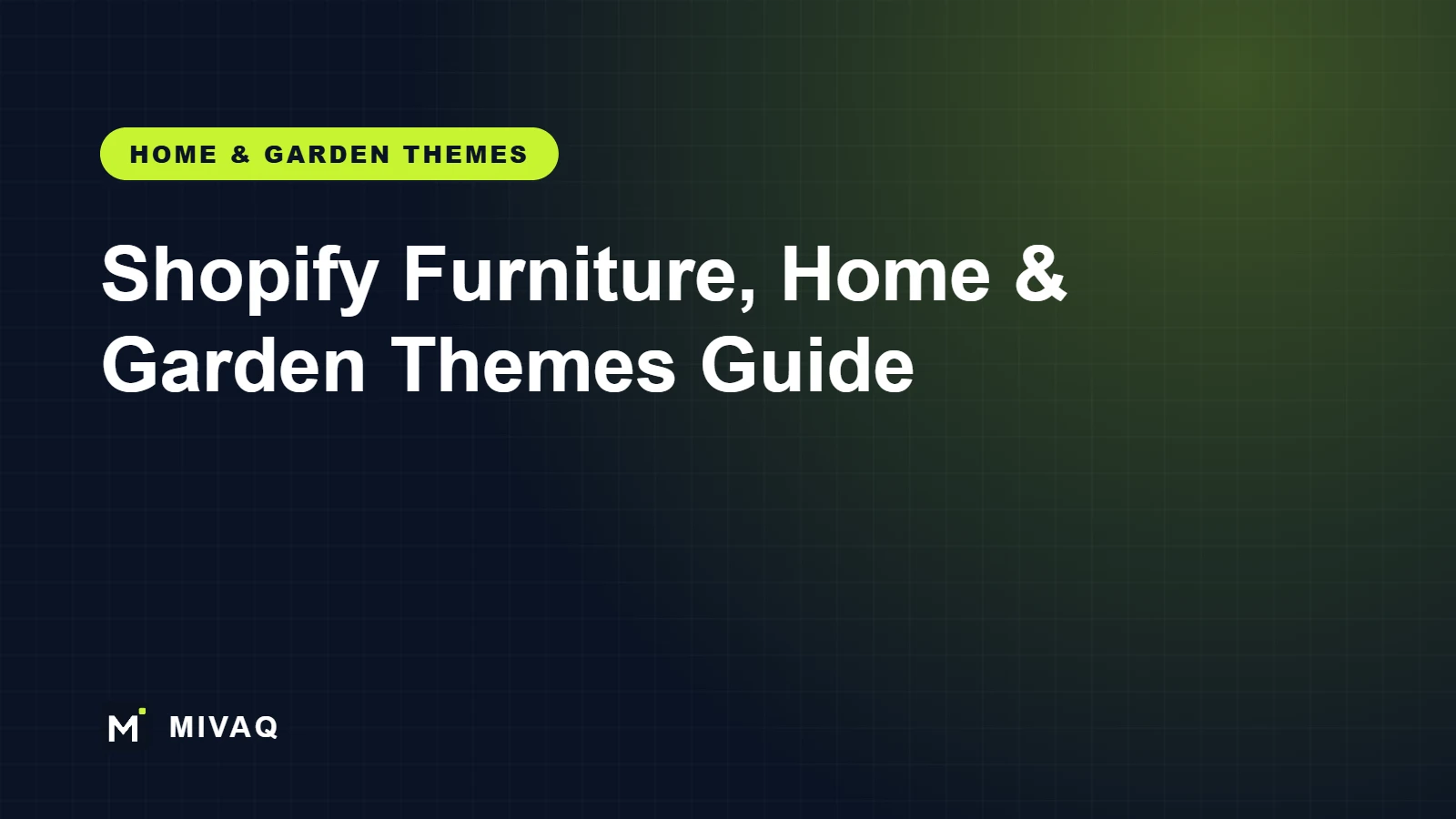 Shopify Furniture, Home and Garden Themes Free Download Guide: Furniture, Kitchen, Garden and Flower Shop Themes, MIVAQ guide cover