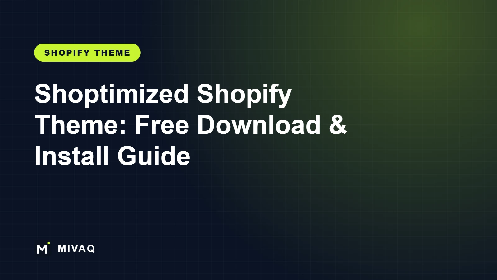 Shoptimized Shopify Theme: Free Download, Installation Guide and Setup Service, MIVAQ guide cover