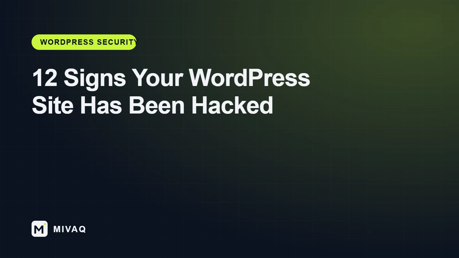 12 Signs Your WordPress Site Has Been Hacked (and What to Do in the First Hour), MIVAQ guide cover