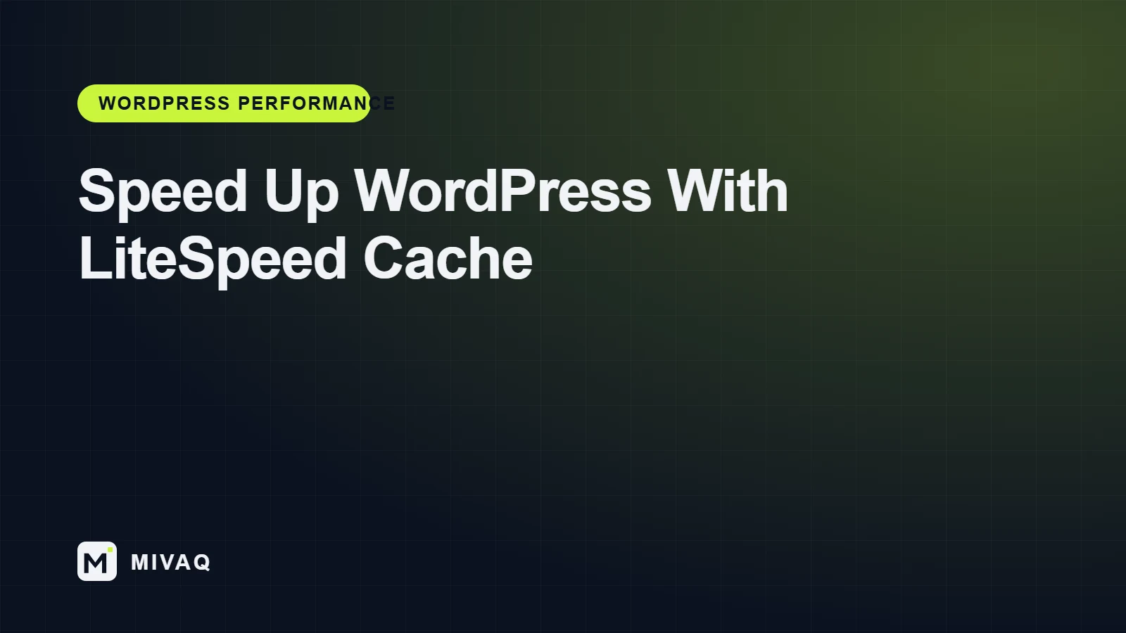 How to Speed Up WordPress With LiteSpeed Cache and Pass Core Web Vitals, MIVAQ guide cover