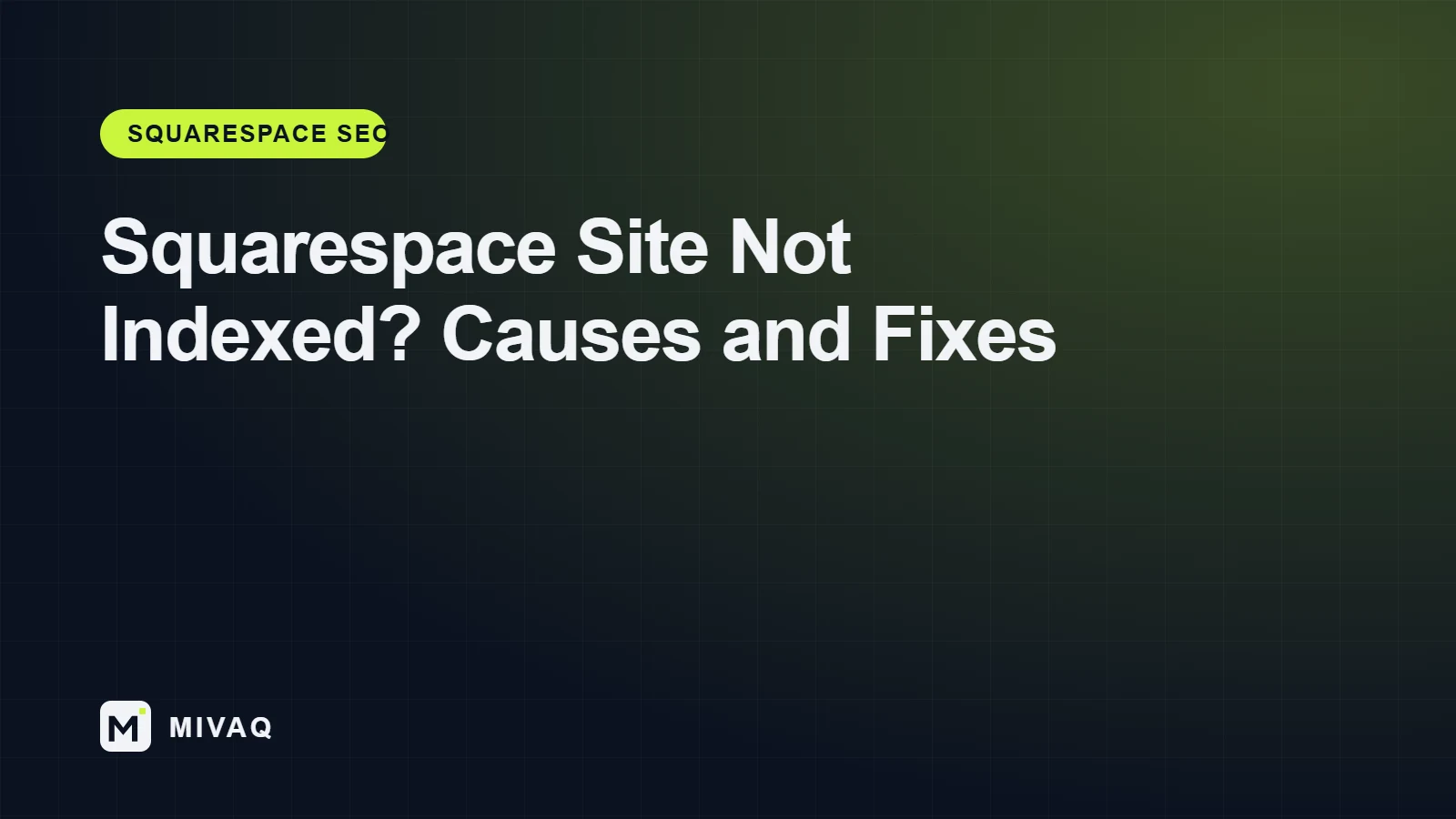 Squarespace Site Not Indexed by Google? Causes and Step-by-Step Fixes, MIVAQ guide cover