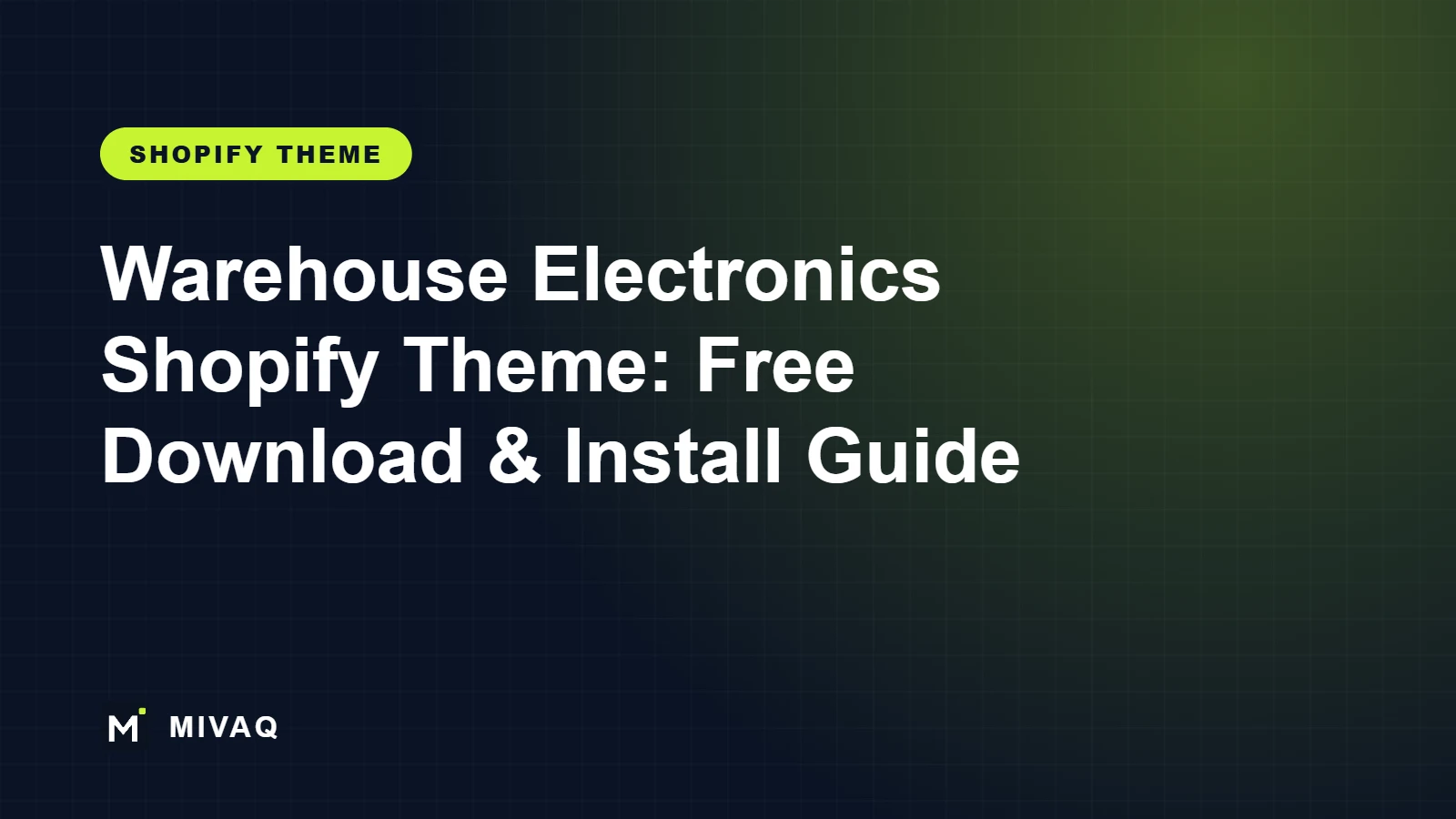 Warehouse Electronics Shopify Theme: Free Download, Installation Guide and Setup Service, MIVAQ guide cover