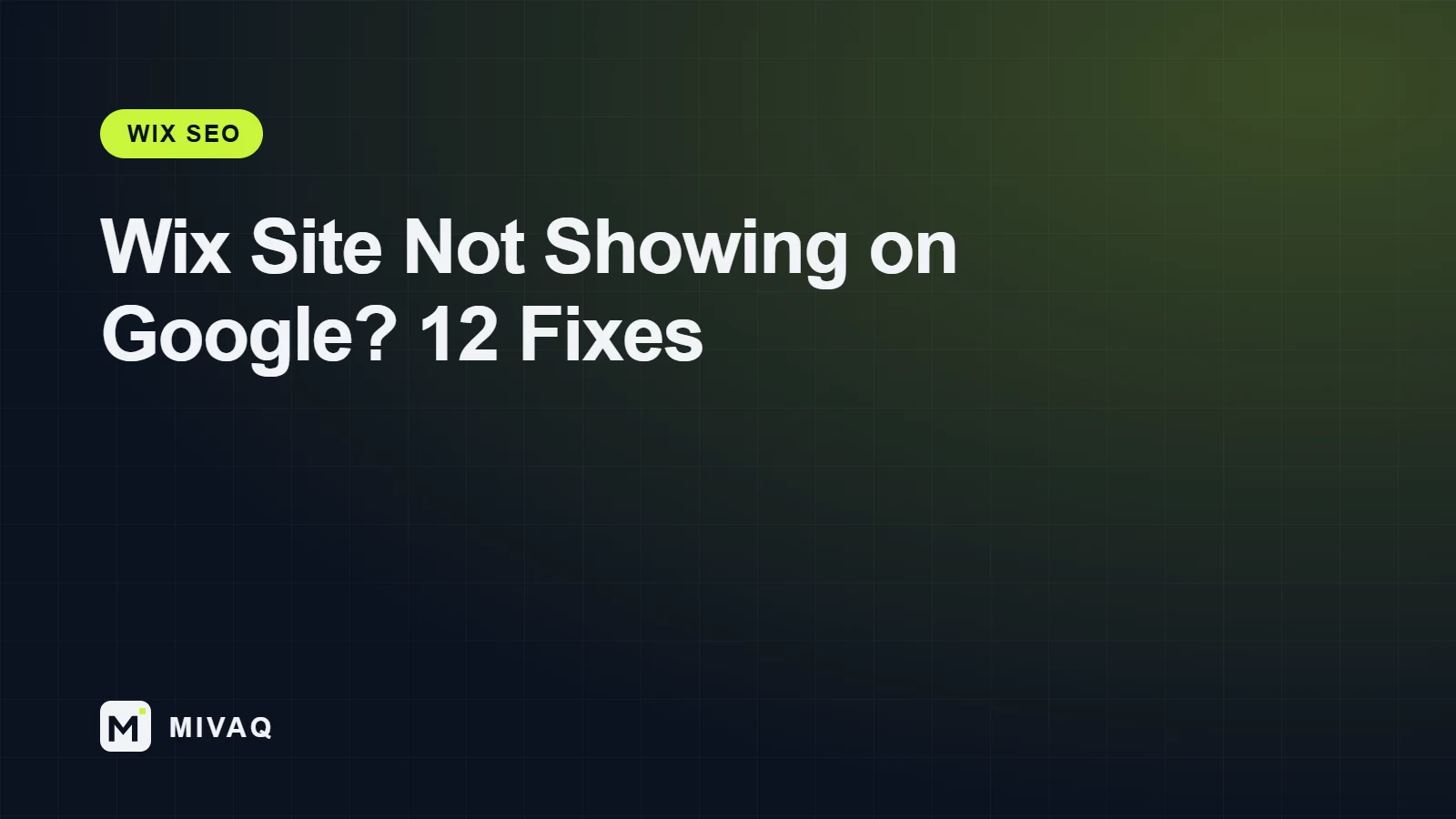 Wix Site Not Showing on Google? 12 Reasons and How to Fix Each One, MIVAQ guide cover
