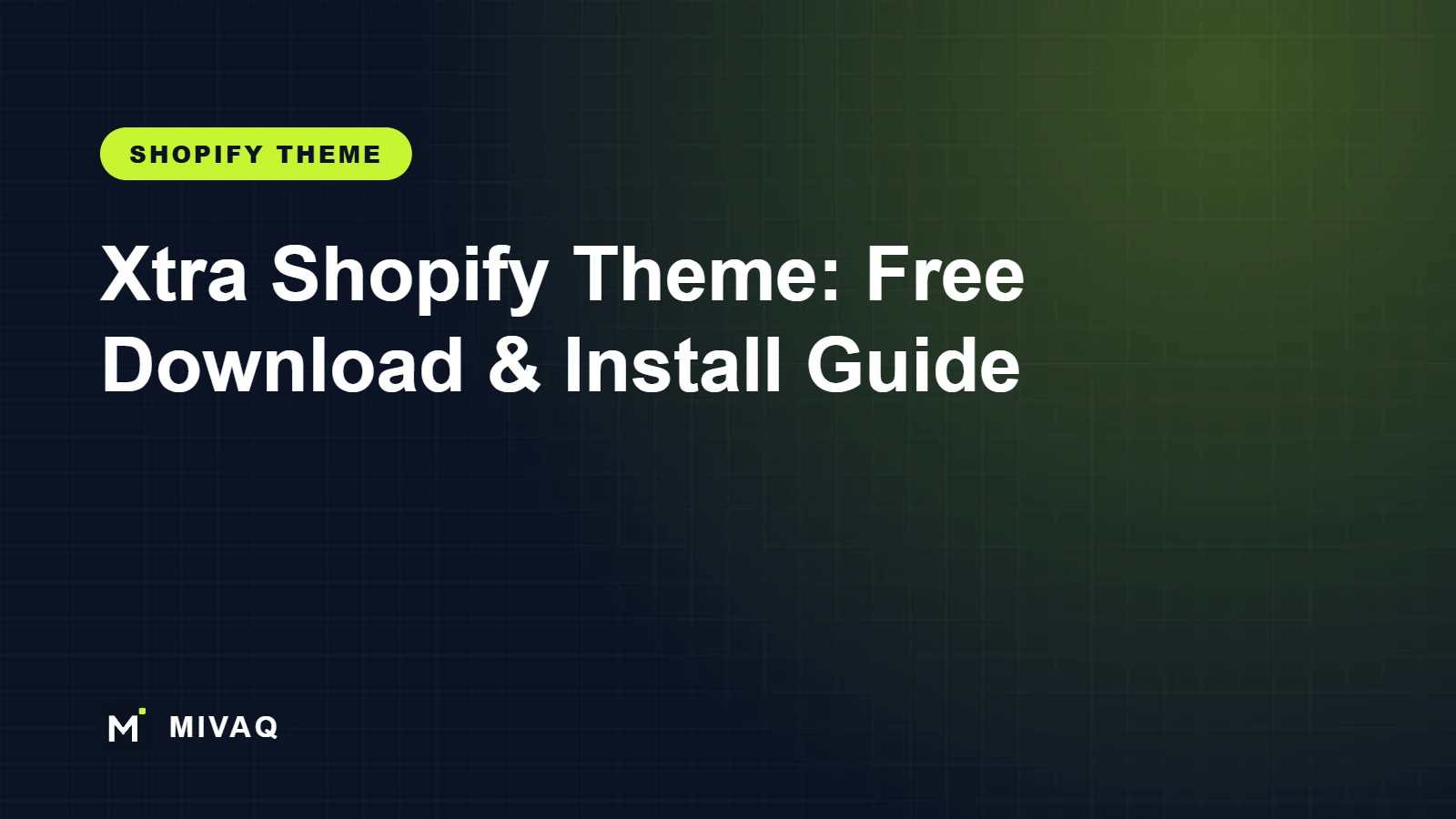 Xtra Shopify Theme: Free Download, Installation Guide and Setup Service, MIVAQ guide cover